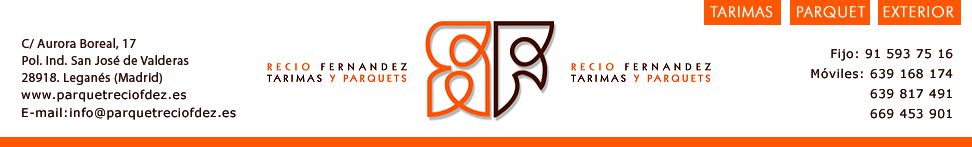 Recio Fdez. Parquet y Tarima Flotante Madrid. Instalación de Tarimas y Parquets en Madrid. Ofertas Tarima y Parquet Madrid. Acuchillado, Lijado, Barnizado Parquet Madrid. Restauración de Parquet e Instalación artística.